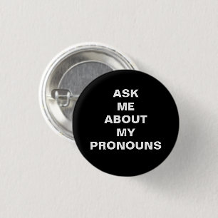 Ask me my Pronouns, black white Lgbtq pride 1 Inch Round Button