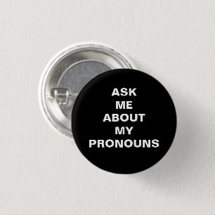 "Ask me my Pronouns" Lgbtq pride black white 1 Inch Round Button