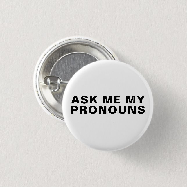 "Ask me my Pronouns" Lgbtq pride black white 1 Inch Round Button (Front & Back)
