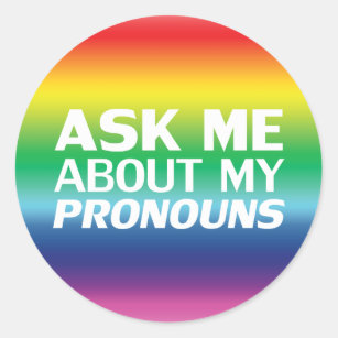 Ask me my Pronouns rainbow Lgbtq Lgbt Gay Pride Classic Round Sticker