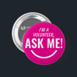Ask Me Neon Pink Volunteer Badge Pinback 2 Inch Round Button<br><div class="desc">Ask Me Personalized cute girly neon pink Volunteer Badge Pinback button featuring bold and eyecatching typography text looking as an smiling emoji. 

Smile,  help,  Volunteer,  Volunteers gifts,  cute,  vibrant,  bold,  bright,  childish,  kids,  helping each others,  asking for help</div>