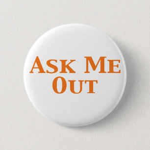 Ask Me Out Gifts 2 Inch Round Button