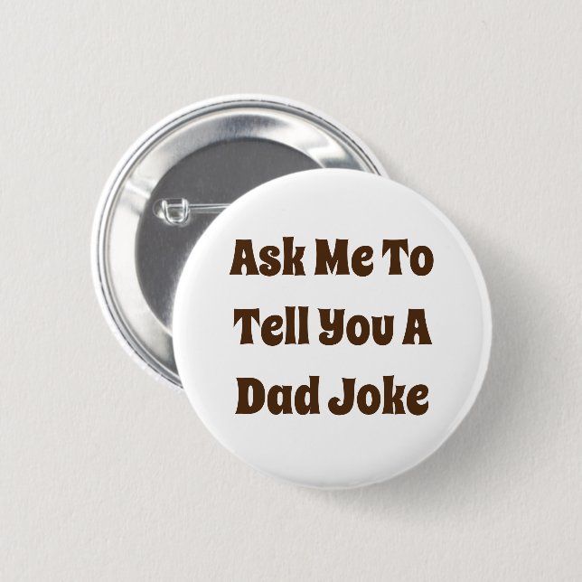 Ask Me To Tell You A Dad Joke 2 Inch Round Button (Front & Back)