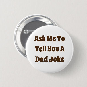 Ask Me To Tell You A Dad Joke 2 Inch Round Button