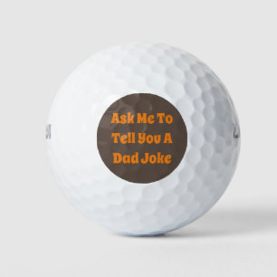 Ask Me To Tell You A Dad Joke Golf Balls