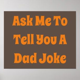 Ask Me To Tell You A Dad Joke Poster
