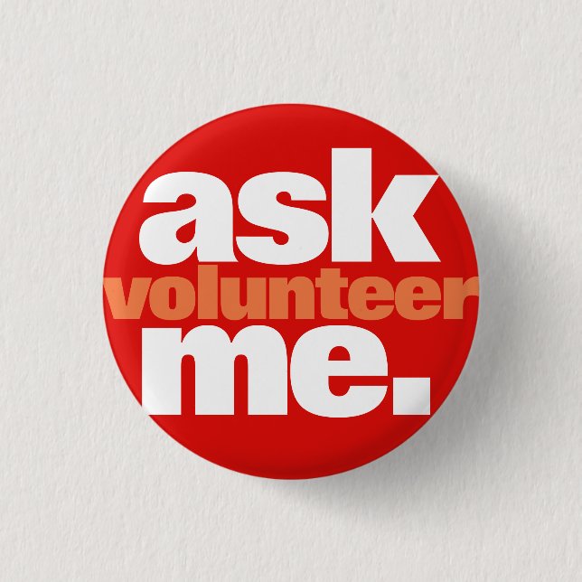 Ask Me/Volunteer 1 Inch Round Button (Front)