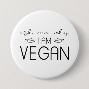 Ask Me Why I Am Vegan 3 Inch Round Button
