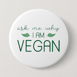 Ask Me Why I Am Vegan 3 Inch Round Button