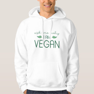 Ask Me Why I Am Vegan Hoodie