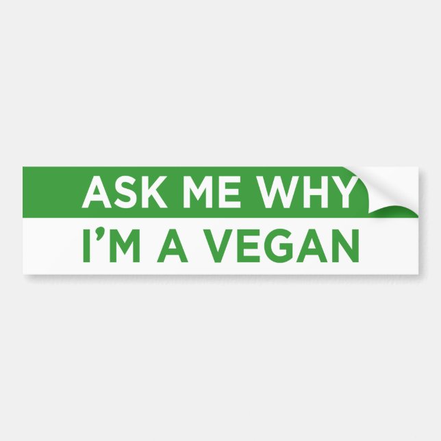 ask me why i'm a vegan bumper sticker (Front)