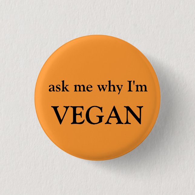 ask me why I'm vegan 1 Inch Round Button (Front)