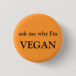 ask me why I'm vegan 1 Inch Round Button