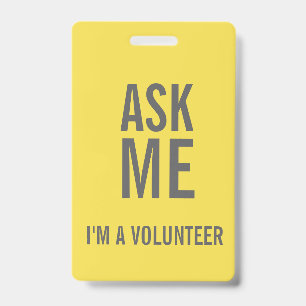 Ask Me Yellow Grey  I'm a Volunteer Badge