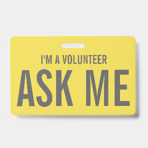 Ask Me Yellow Grey  I'm a Volunteer Badge
