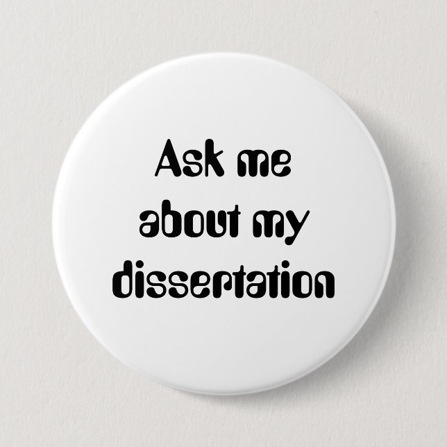 Ask meabout mydissertation 3 inch round button (Front)