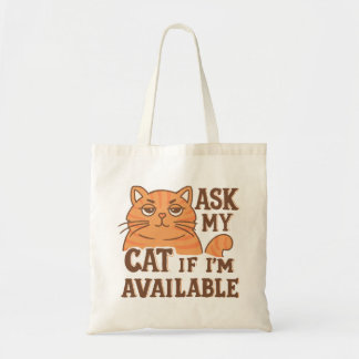 Ask my cat if i'm available tote bag