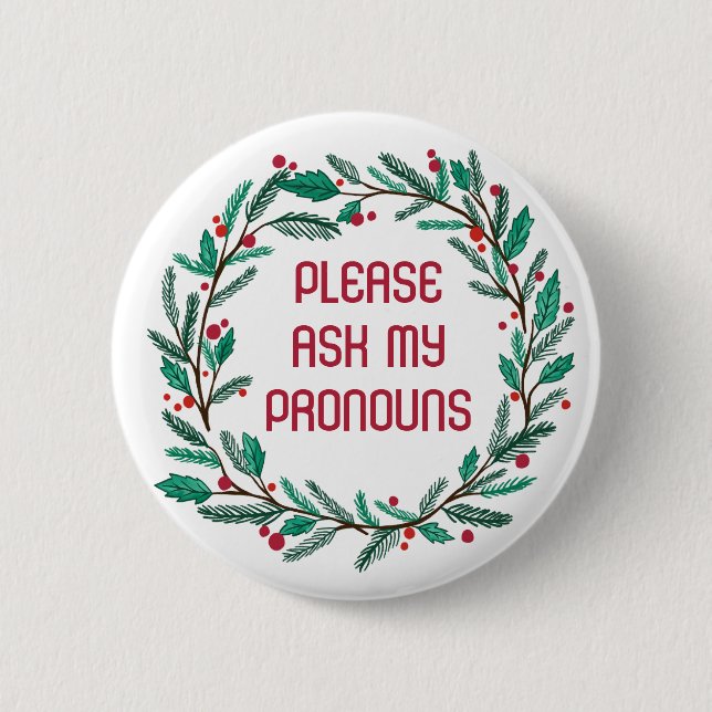 ASK MY PRONOUNS Christmas Wreath CUSTOM Holiday 2 Inch Round Button (Front)