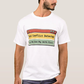 Ask My Wife First – Programmer Life Rules T-Shirt