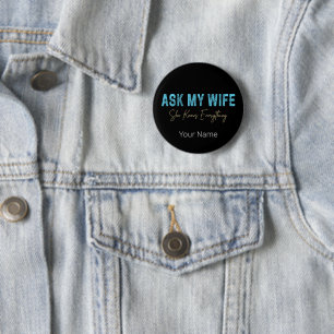 Ask My Wife She Knows Everything Funny Saying 2 Inch Round Button