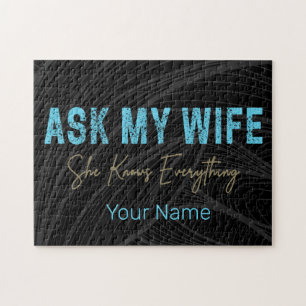 Ask My Wife She Knows Everything Funny Saying Jigsaw Puzzle