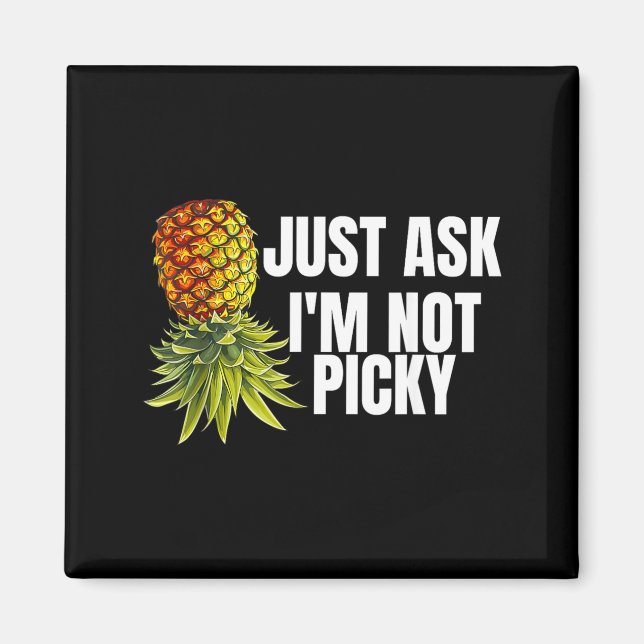 Ask Not Picky Funny Upside Down Pineapple Tropical Magnet (Front)