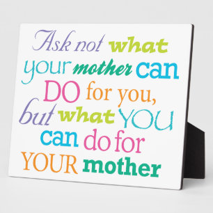 Ask not what your mother can do Cute 8x10 Plaque