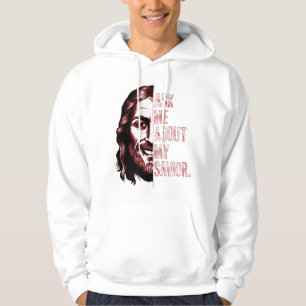  Ask Now From Me About My Saviour Christian Witnes Hoodie