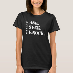 Ask Seek Knock Christian Prayer Reminder T-Shirt