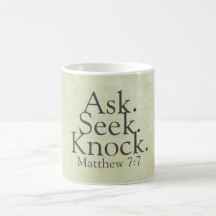 Ask. Seek. Knock. Matthew 7:7 Coffee Mug