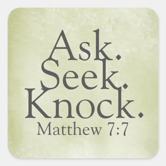 Ask. Seek. Knock. Matthew 7:7 Square Sticker (Front)