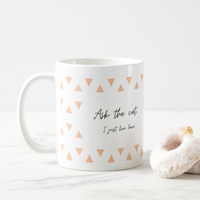 Ask the cat, I just live here, funny mug (With Donut)