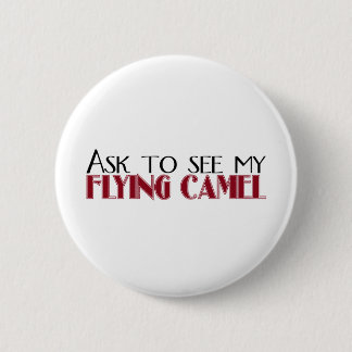 Ask to See My Flying Camel 2 Inch Round Button