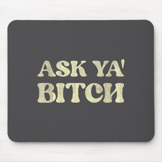 Ask Ya Funny Sarcastic Saying  Mouse Pad (Front)