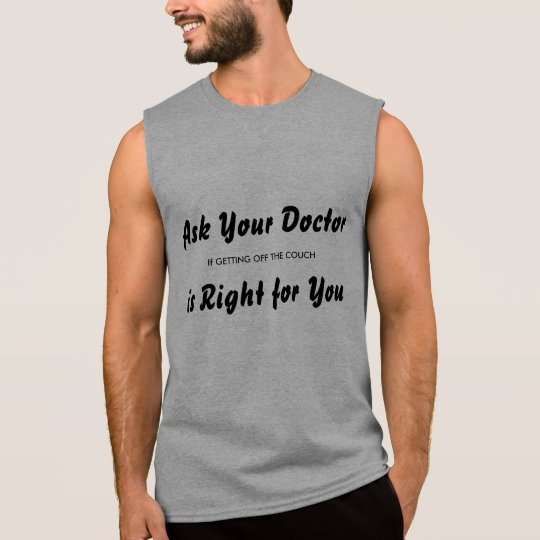 Ask Your Doctor Sleeveless Shirt
