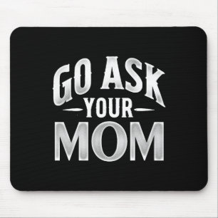 Ask Your Mom Fathers Day Hilarious Saying For Dad  Mouse Pad