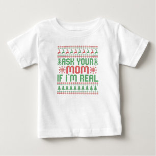 Ask Your Mom if I'm Real Funny Christmas Santa Pun Baby T-Shirt