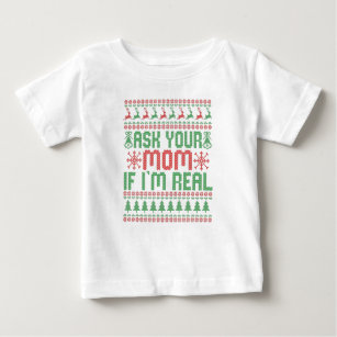 Ask Your Mom if I'm Real Funny Christmas Santa Pun Baby T-Shirt