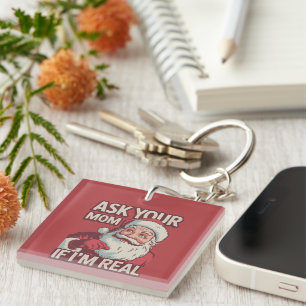 Ask Your Mom If I'm Real Funny Santa Mom Ugly  Keychain