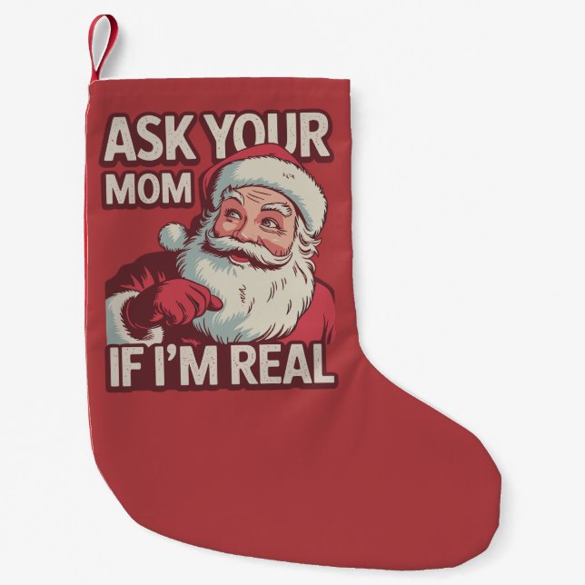 Ask Your Mom If I'm Real Funny Santa Mom Ugly  Small Christmas Stocking (Front)