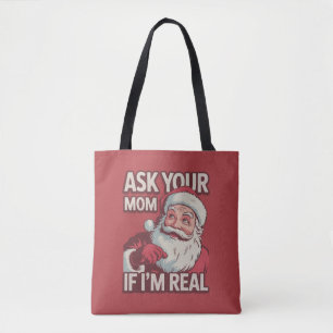 Ask Your Mom If I'm Real Funny Santa Mom Ugly Tote Bag