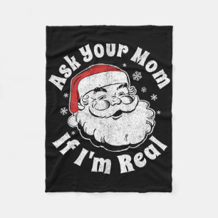 Ask Your Mom If I'm Real Santa Christmas In July P Fleece Blanket