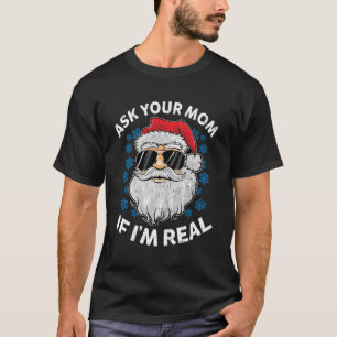 Ask Your Mom If I'M Real Santa Claus Funny Christm T-Shirt