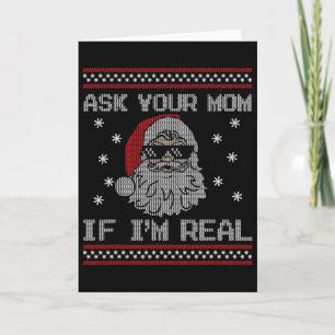 Ask Your Mom If I'm Real Santa Claus Ugly Christma Card
