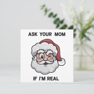 Ask Your Mom If I'm Real Santa Xmas Hilarious  Holiday Card