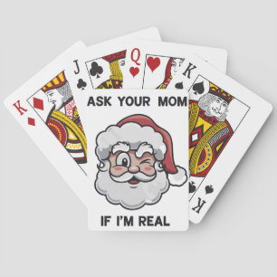 Ask Your Mom If I'm Real Santa Xmas Hilarious Playing Cards