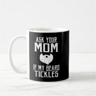 Ask your mom if my beard tickles Viking Coffee Mug