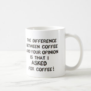 Asked For Coffee Not Your Opinion Mugs Cups