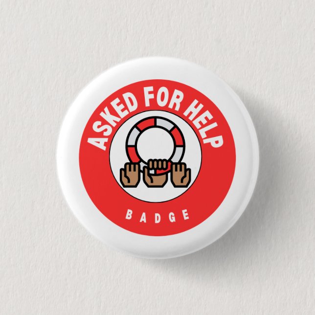 Asked for Help Badge 1 Inch Round Button (Front)