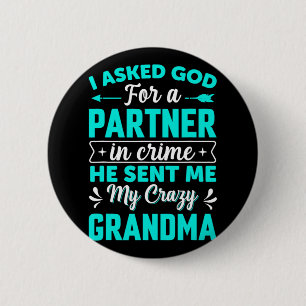 Asked God For Partner In Crime He Sent Me My Crazy 2 Inch Round Button